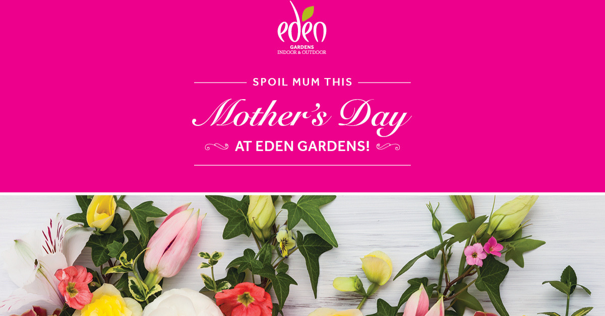 Mothers Day in the Garden, EDEN GARDENS